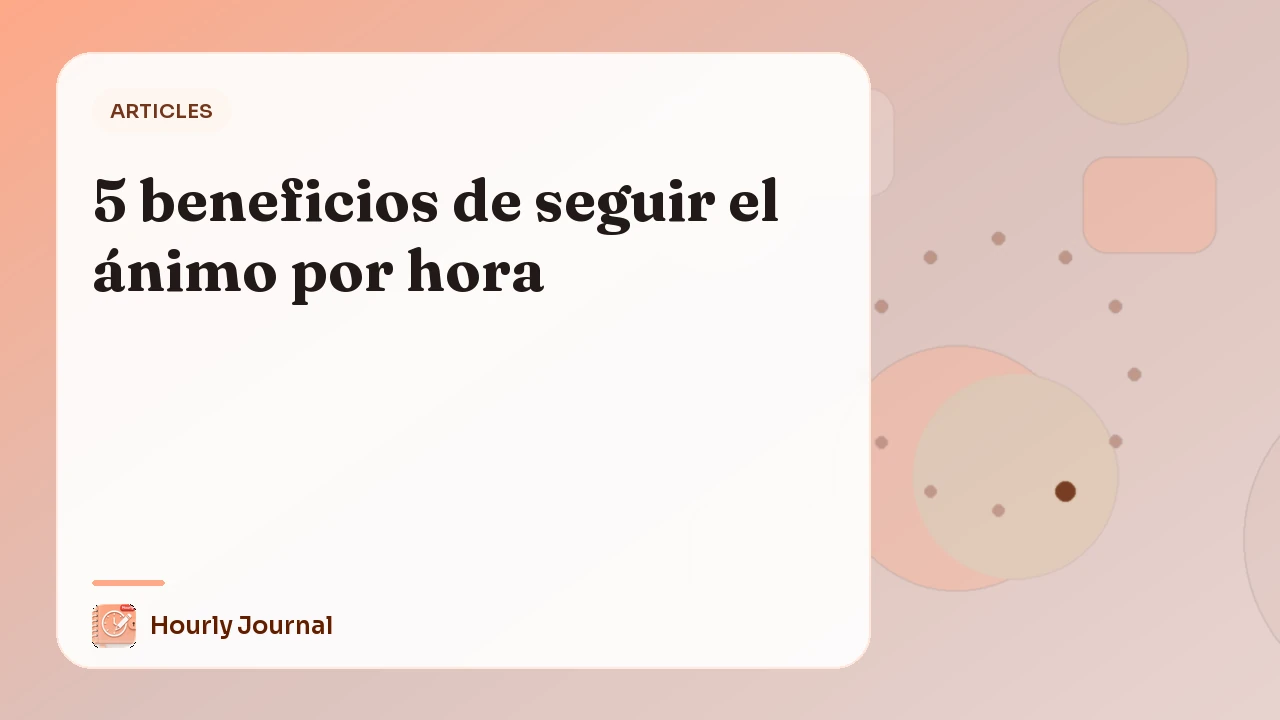 5 beneficios de seguir el ánimo por hora