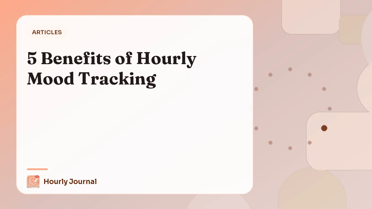 5 Benefits of Hourly Mood Tracking