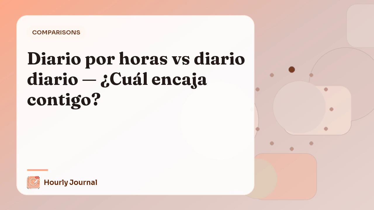 Diario por horas vs diario diario — ¿Cuál encaja contigo?