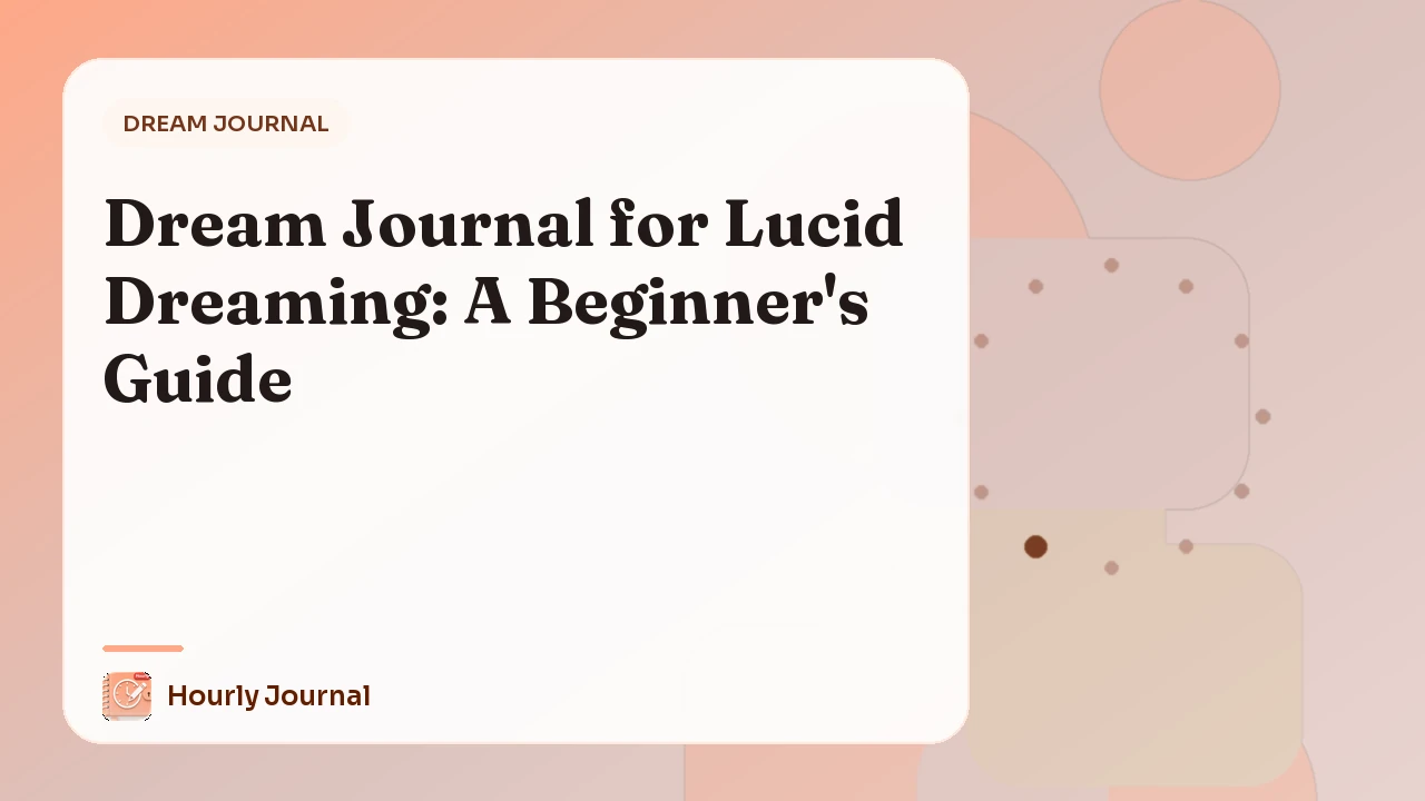 Dream Journal for Lucid Dreaming: A Beginner's Guide