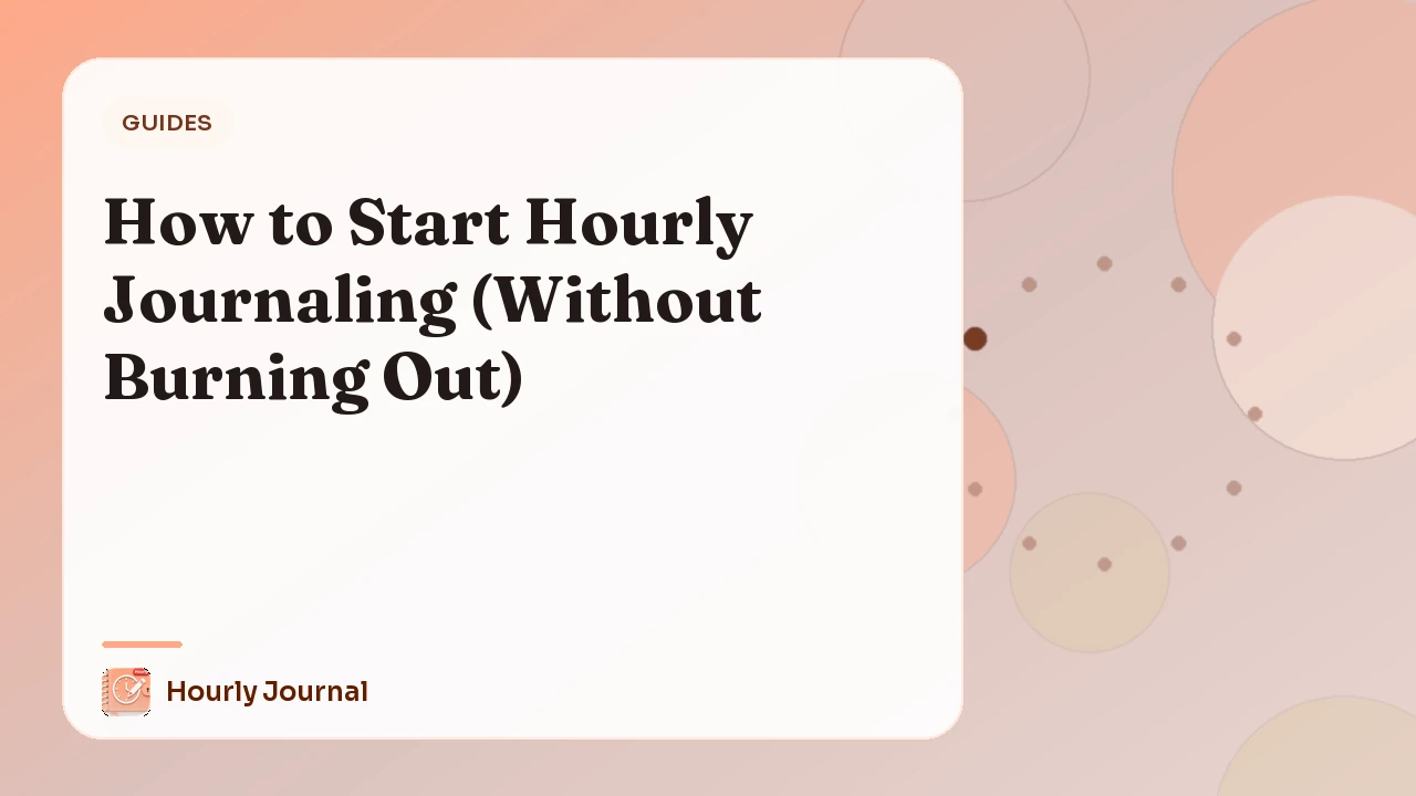 How to Start Hourly Journaling (Without Burning Out)