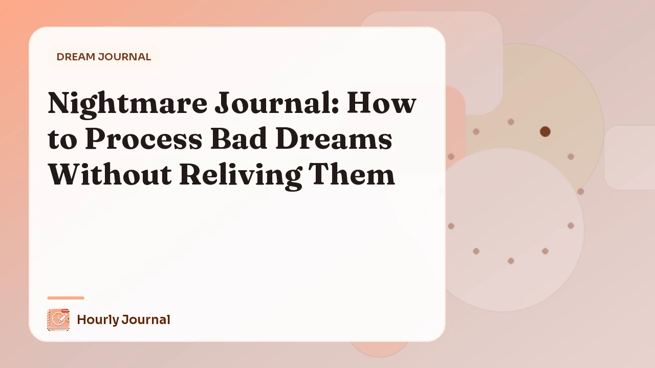 Nightmare Journal: How to Process Bad Dreams Without Reliving Them