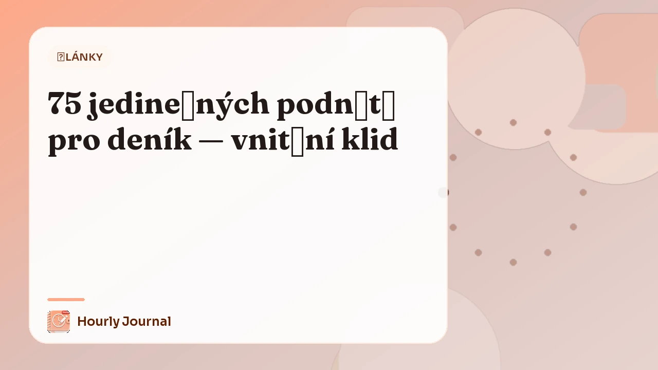 75 jedinečných podnětů pro deník — vnitřní klid