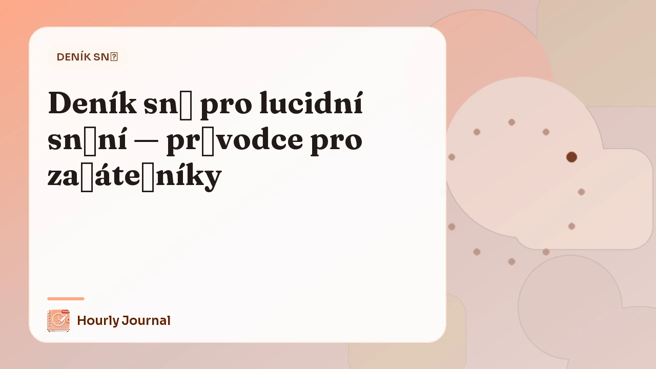 Deník snů pro lucidní snění — průvodce pro začátečníky