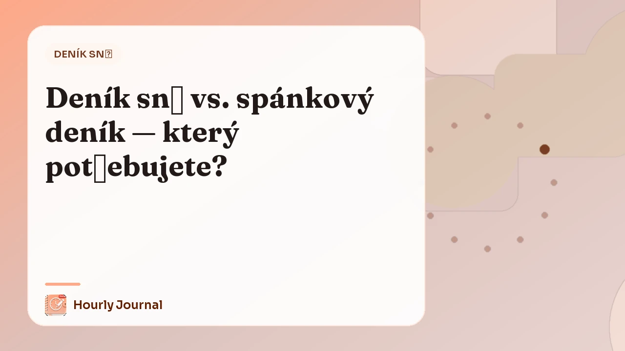Deník snů vs. spánkový deník — který potřebujete?
