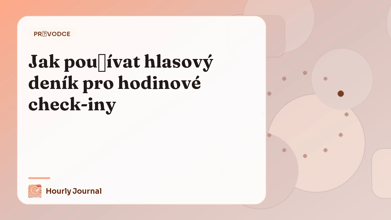 Jak používat hlasový deník pro hodinové check-iny