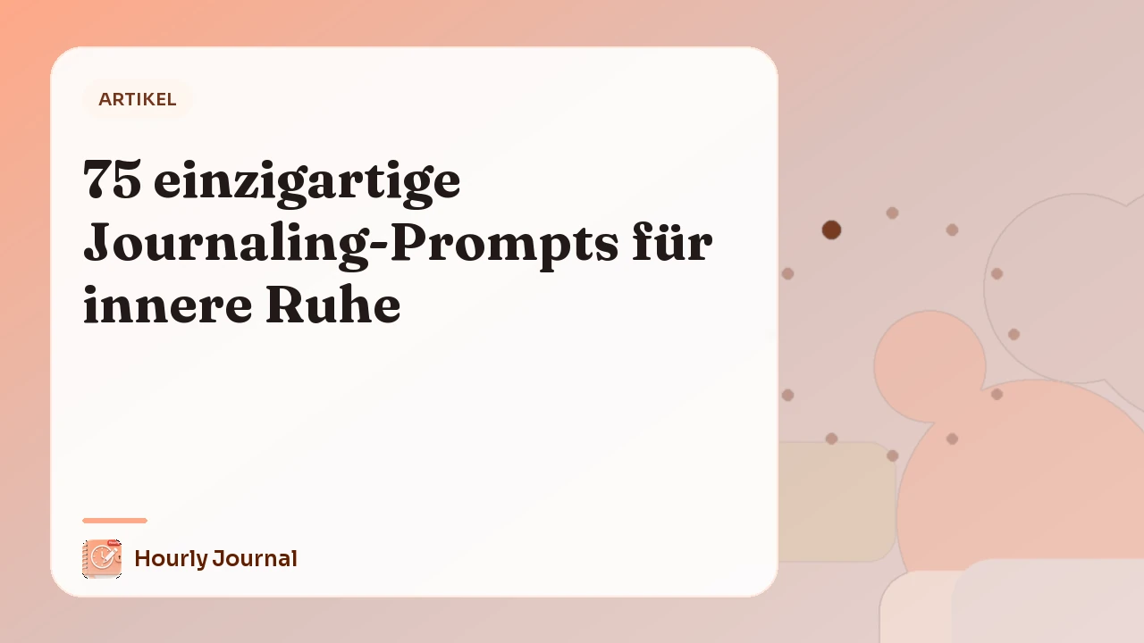 75 einzigartige Journaling-Prompts für innere Ruhe