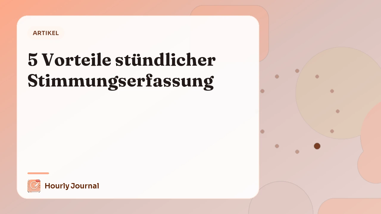 5 Vorteile stündlicher Stimmungserfassung