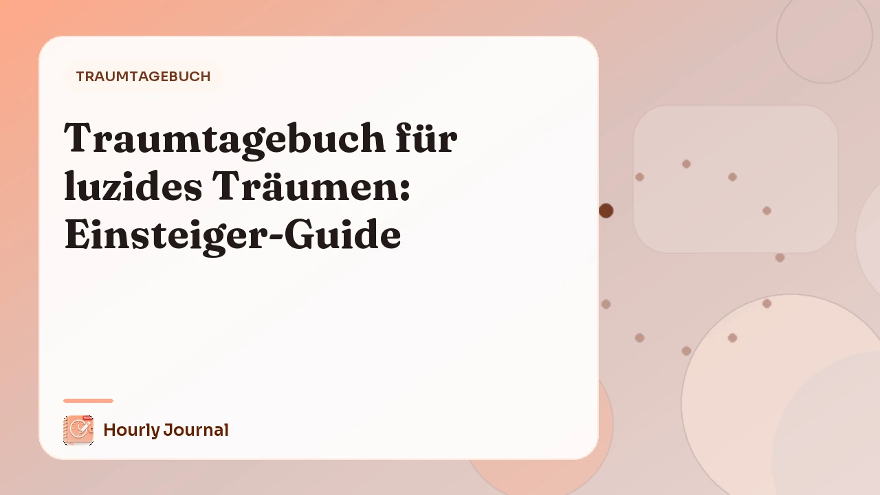 Traumtagebuch für luzides Träumen: Einsteiger-Guide