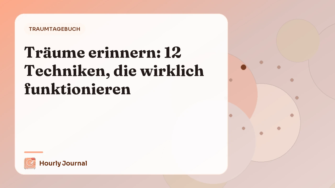 Träume erinnern: 12 Techniken, die wirklich funktionieren