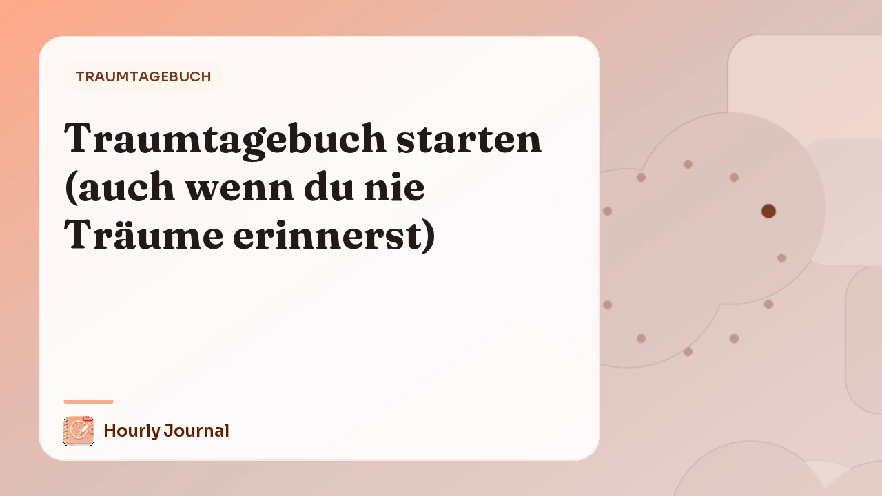 Traumtagebuch starten (auch wenn du nie Träume erinnerst)