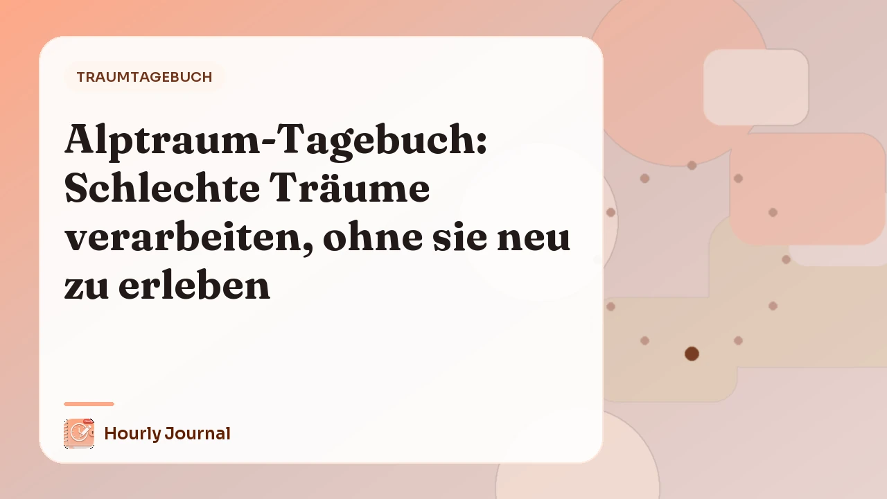 Alptraum-Tagebuch: Schlechte Träume verarbeiten, ohne sie neu zu erleben