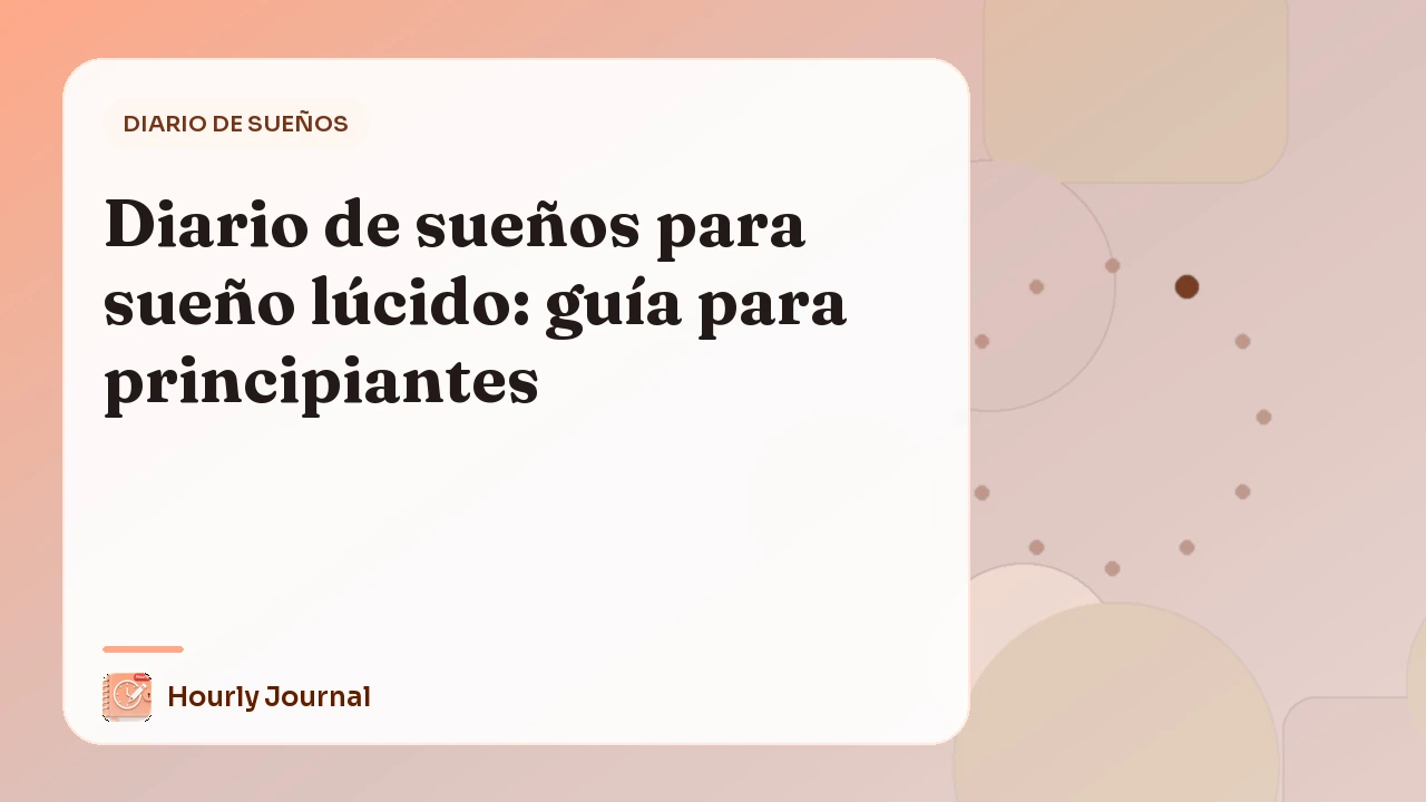 Diario de sueños para sueño lúcido: guía para principiantes