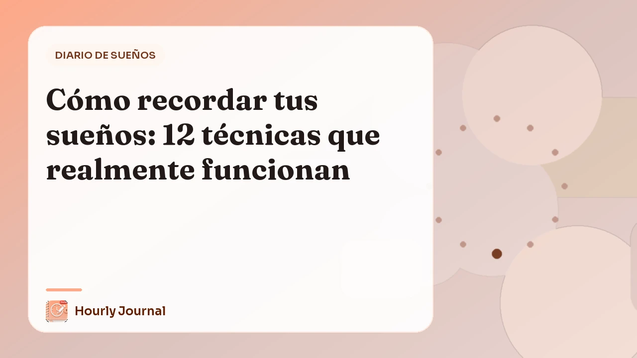 Cómo recordar tus sueños: 12 técnicas que realmente funcionan