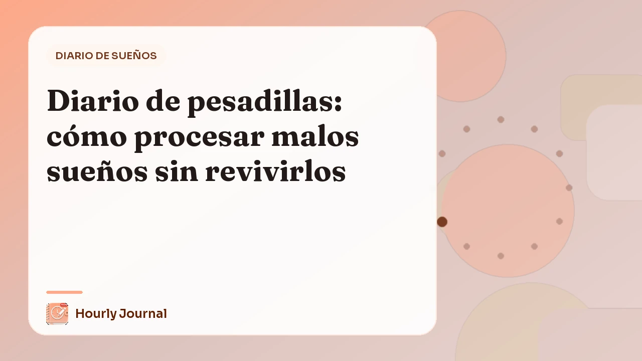 Diario de pesadillas: cómo procesar malos sueños sin revivirlos