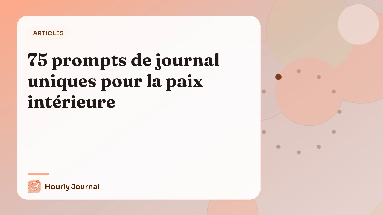75 prompts de journal uniques pour la paix intérieure