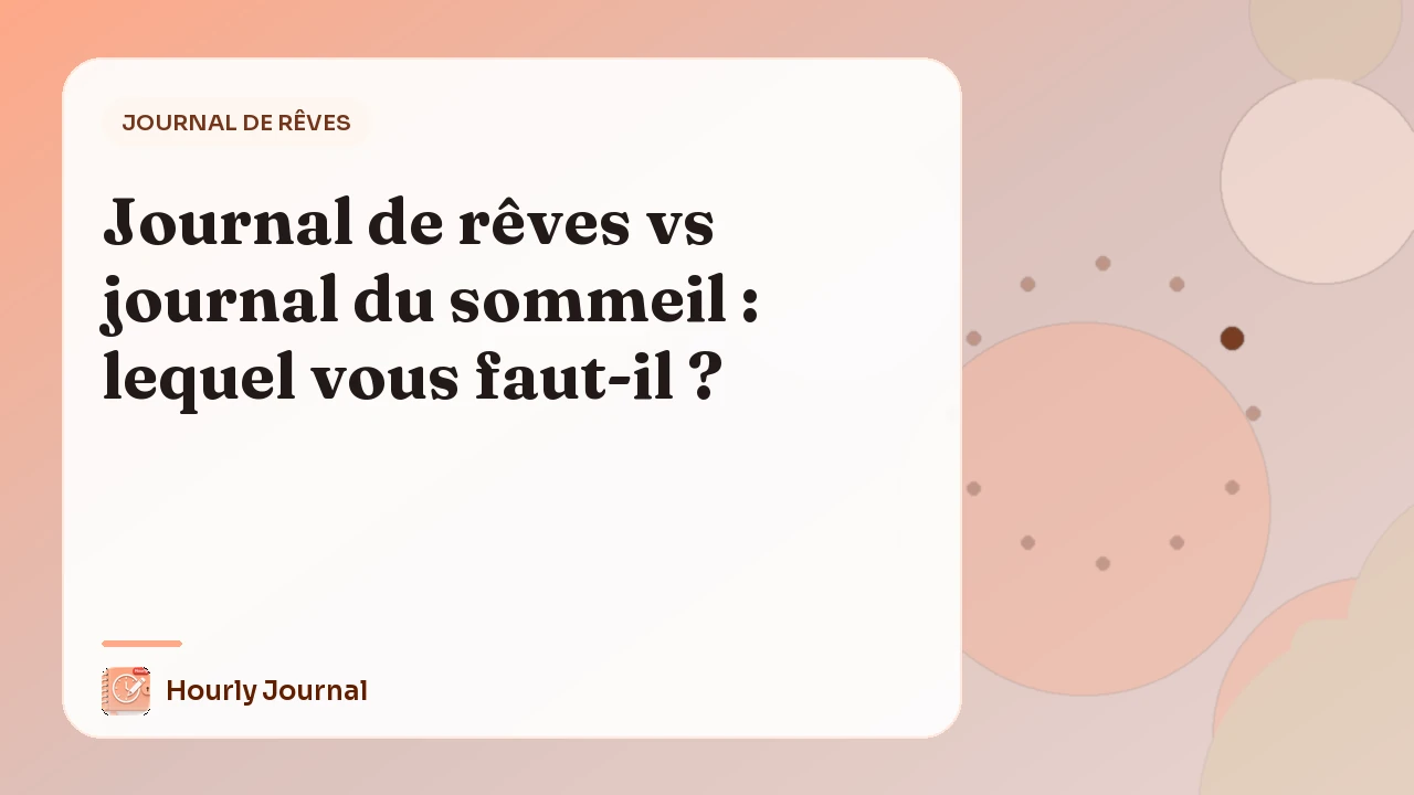 Journal de rêves vs journal du sommeil : lequel vous faut-il ?