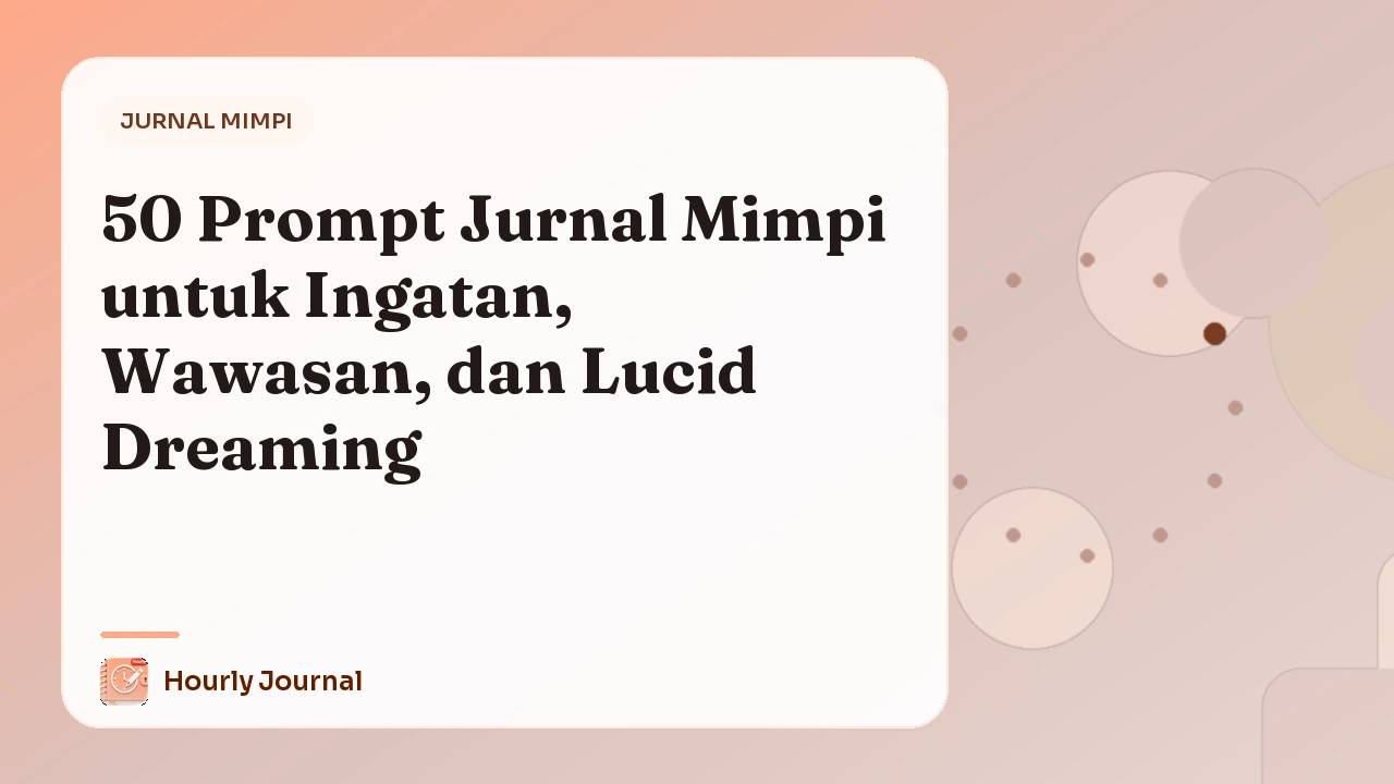 50 Prompt Jurnal Mimpi untuk Ingatan, Wawasan, dan Lucid Dreaming