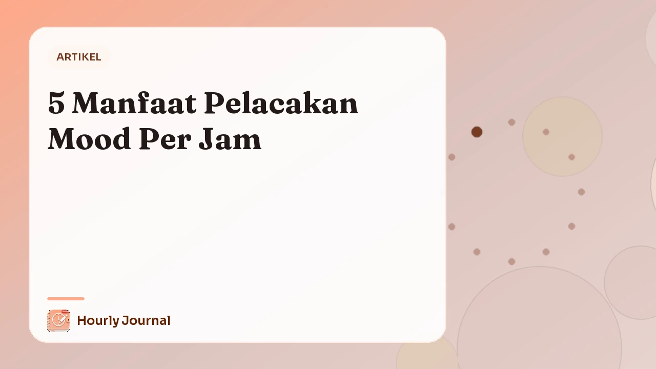 5 Manfaat Pelacakan Mood Per Jam