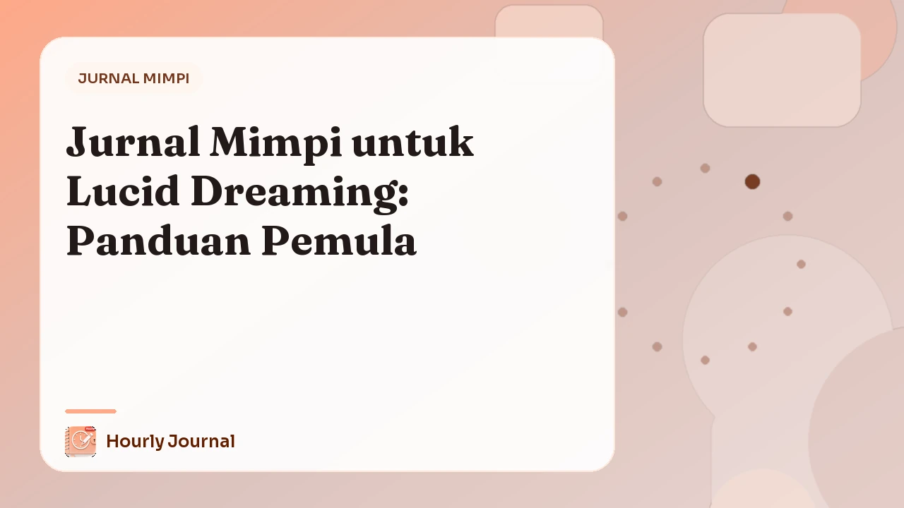 Jurnal Mimpi untuk Lucid Dreaming: Panduan Pemula