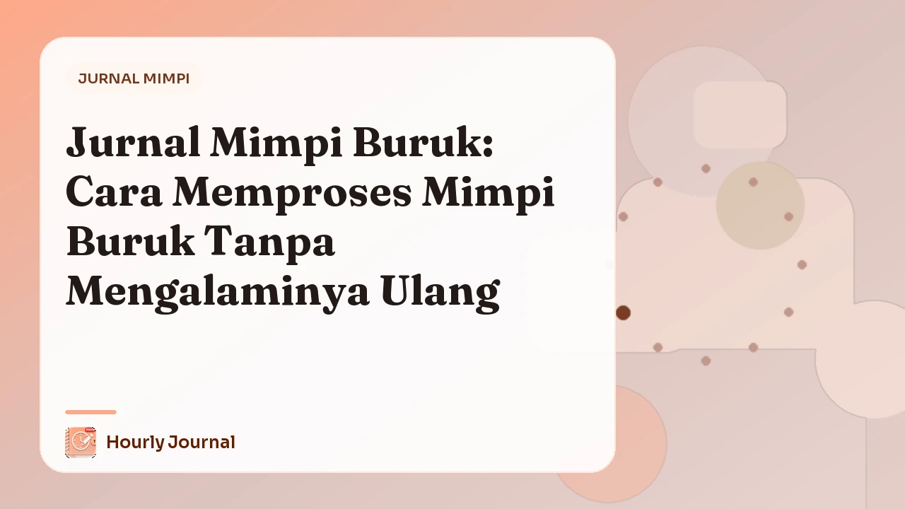 Jurnal Mimpi Buruk: Cara Memproses Mimpi Buruk Tanpa Mengalaminya Ulang
