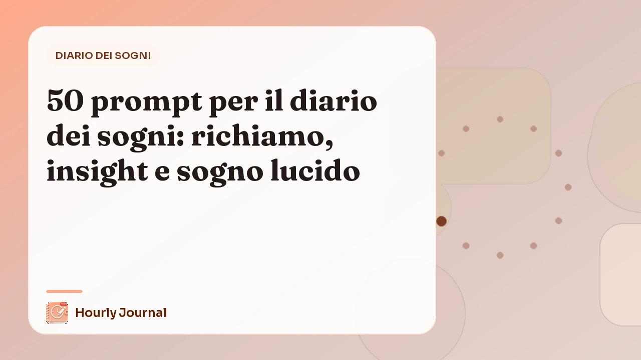 50 prompt per il diario dei sogni: richiamo, insight e sogno lucido