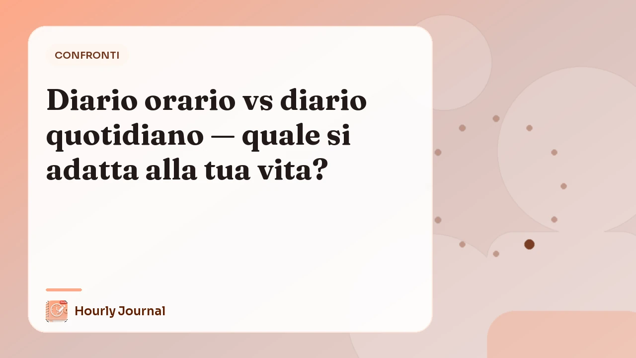 Diario orario vs diario quotidiano — quale si adatta alla tua vita?