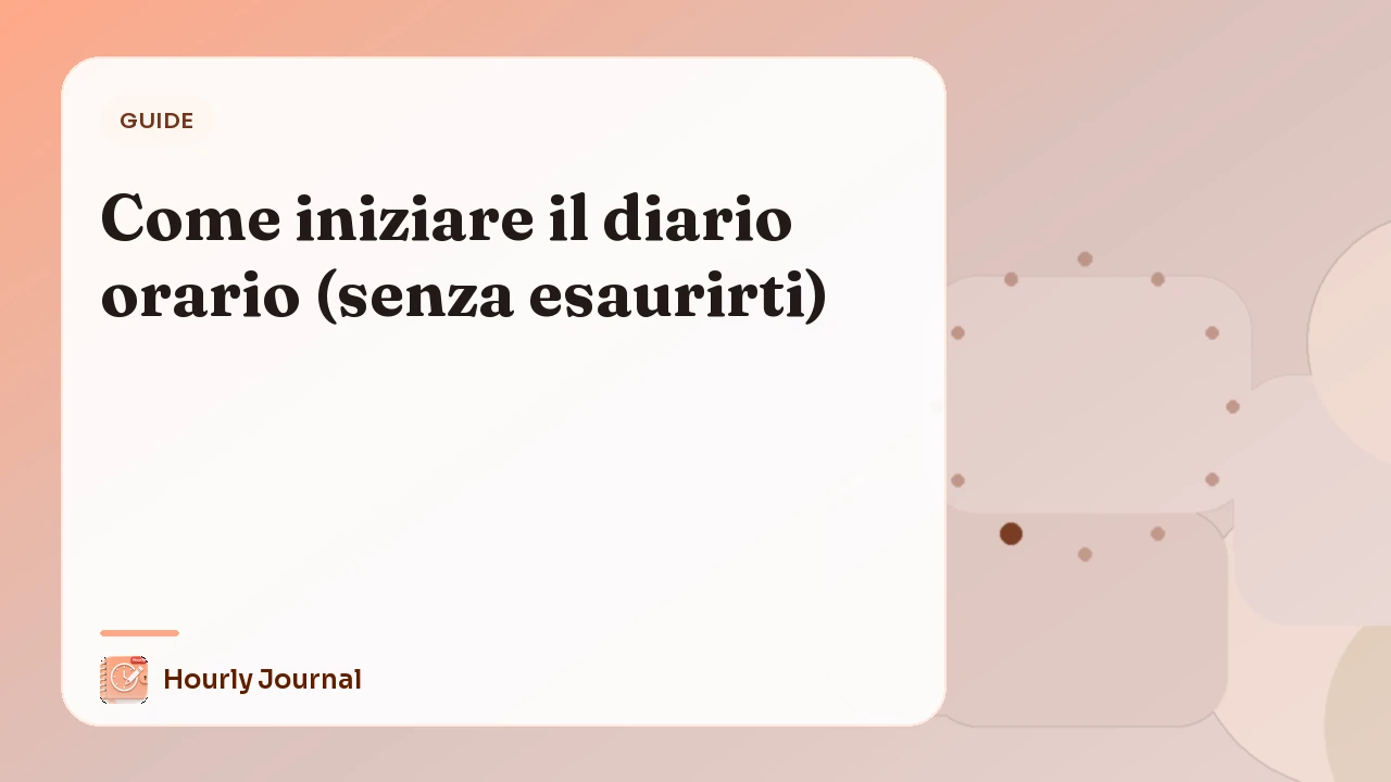 Come iniziare il diario orario (senza esaurirti)