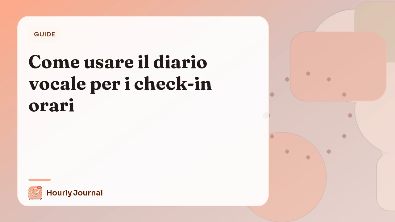 Come usare il diario vocale per i check-in orari