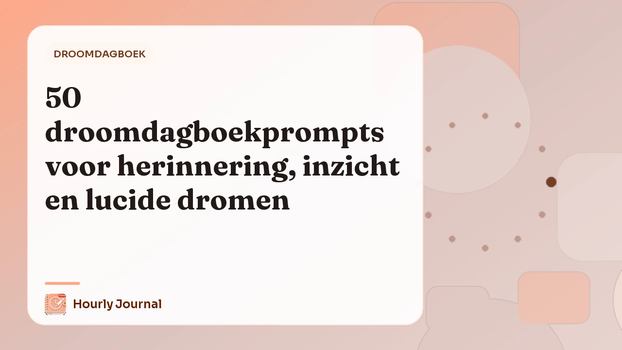 50 droomdagboekprompts voor herinnering, inzicht en lucide dromen