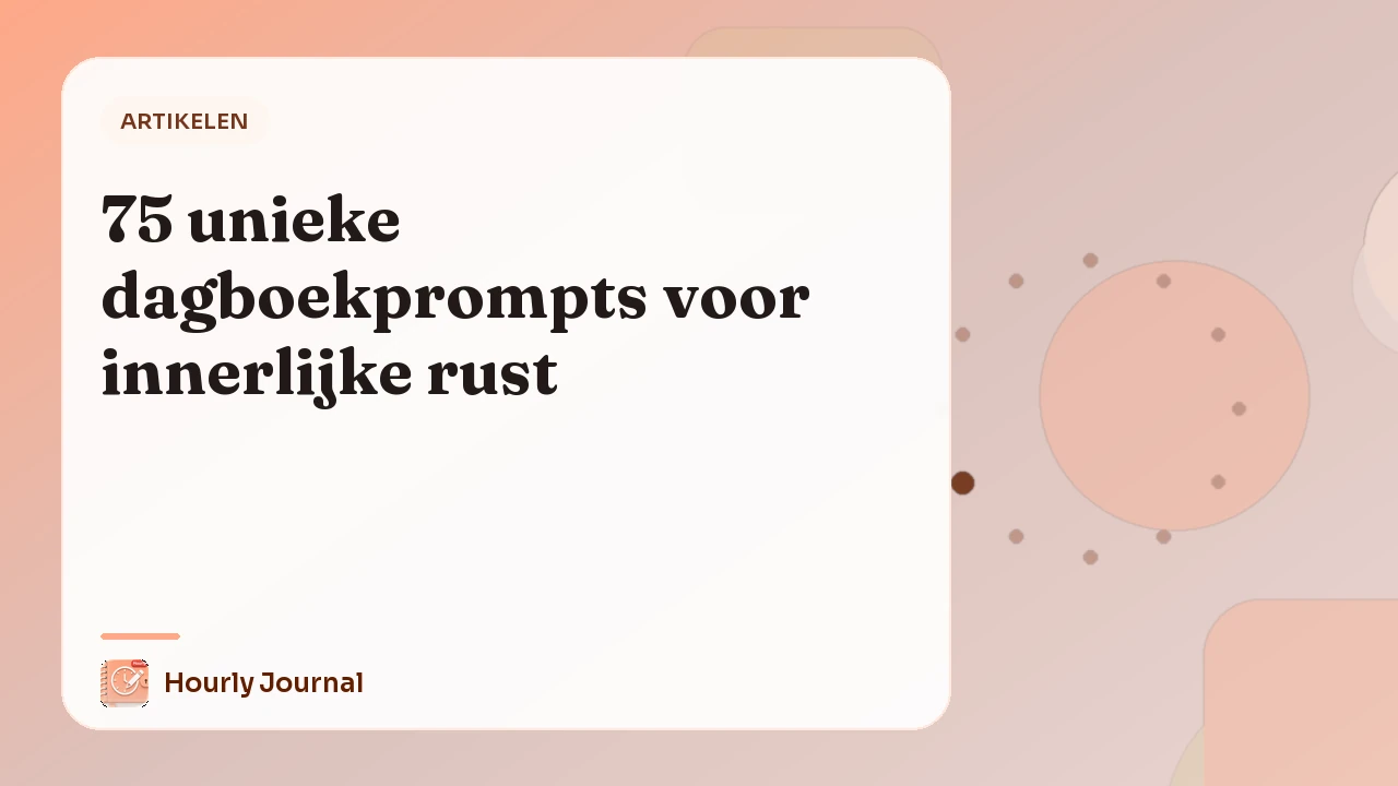 75 unieke dagboekprompts voor innerlijke rust