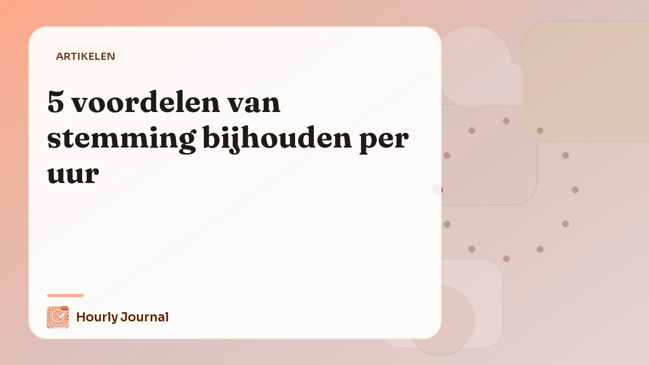 5 voordelen van stemming bijhouden per uur