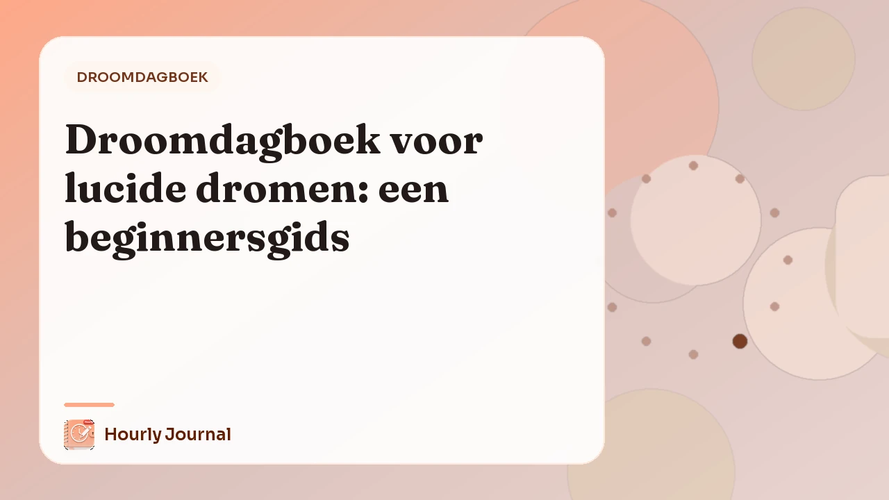 Droomdagboek voor lucide dromen: een beginnersgids