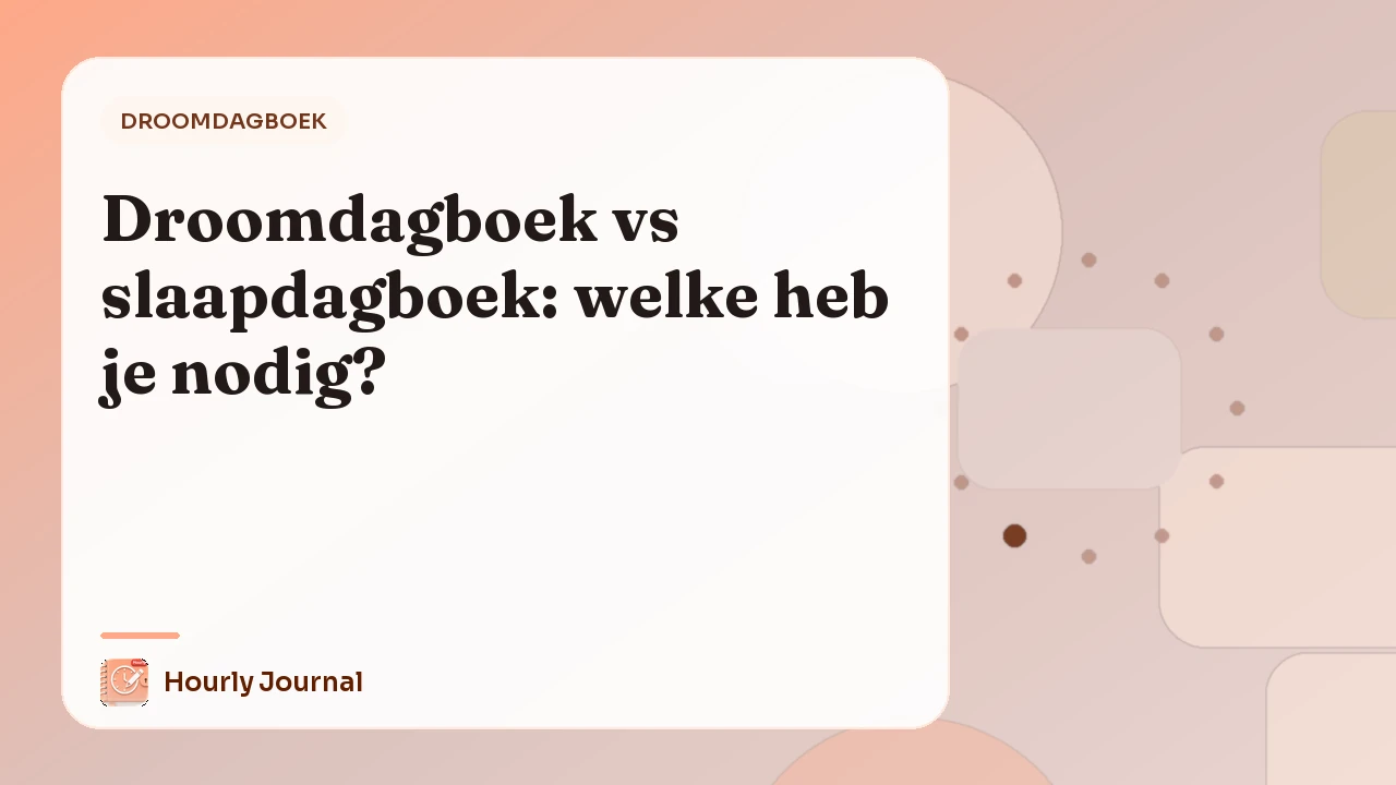 Droomdagboek vs slaapdagboek: welke heb je nodig?