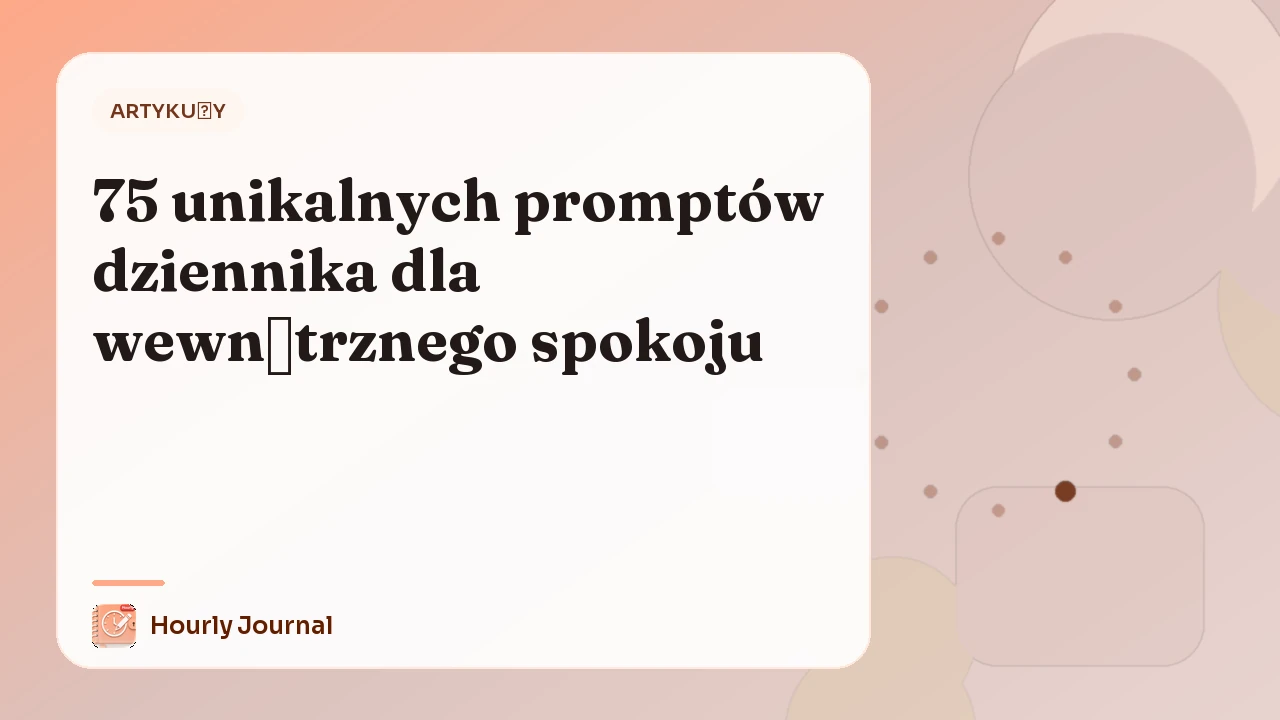 75 unikalnych promptów dziennika dla wewnętrznego spokoju