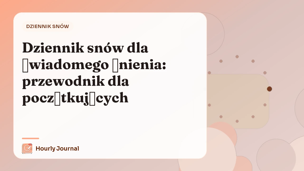 Dziennik snów dla świadomego śnienia: przewodnik dla początkujących