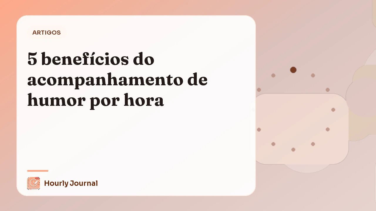 5 benefícios do acompanhamento de humor por hora