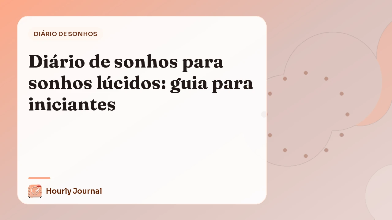 Diário de sonhos para sonhos lúcidos: guia para iniciantes