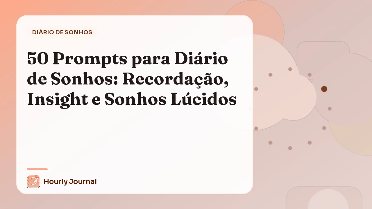 50 Prompts para Diário de Sonhos: Recordação, Insight e Sonhos Lúcidos