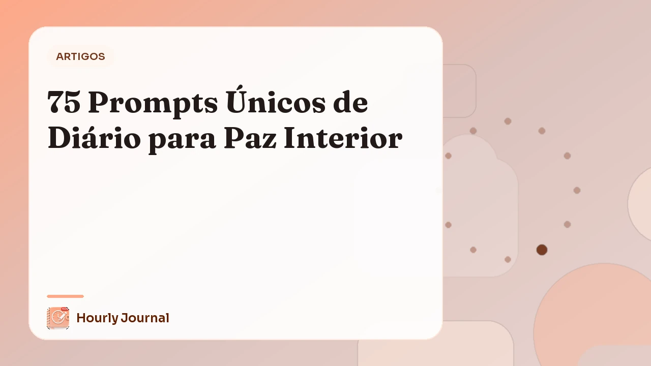 75 Prompts Únicos de Diário para Paz Interior