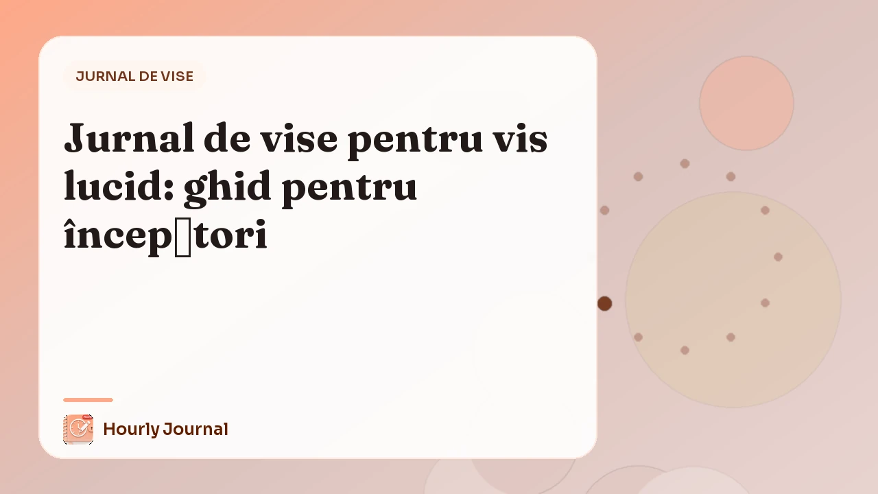 Jurnal de vise pentru vis lucid: ghid pentru începători