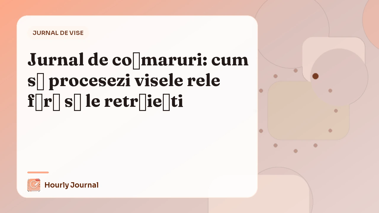 Jurnal de coșmaruri: cum să procesezi visele rele fără să le retrăiești