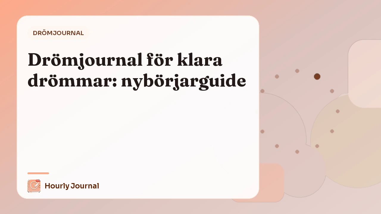 Drömjournal för klara drömmar: nybörjarguide