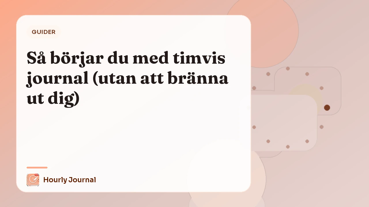 Så börjar du med timvis journal (utan att bränna ut dig)