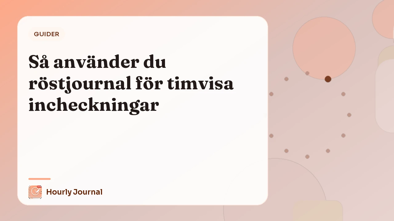 Så använder du röstjournal för timvisa incheckningar