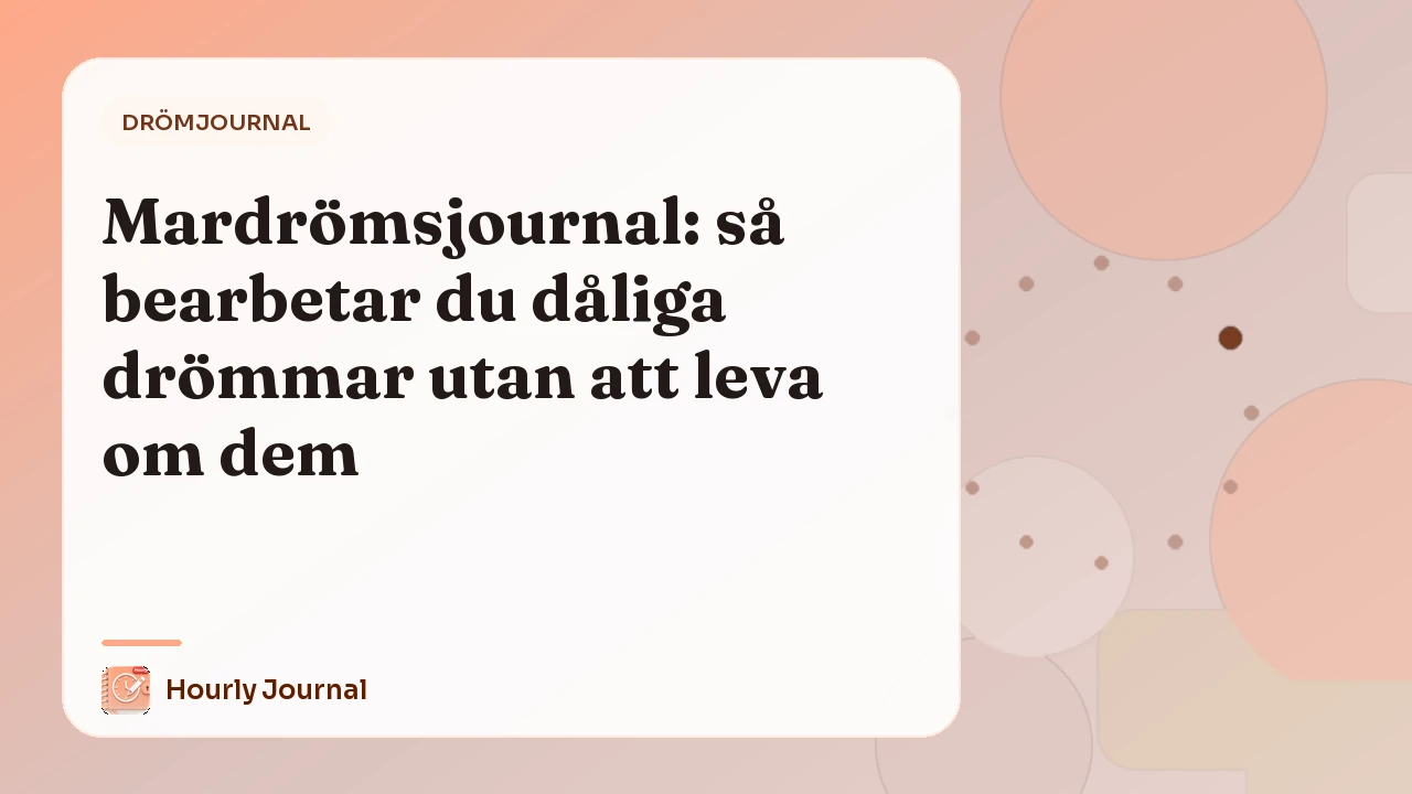 Mardrömsjournal: så bearbetar du dåliga drömmar utan att leva om dem